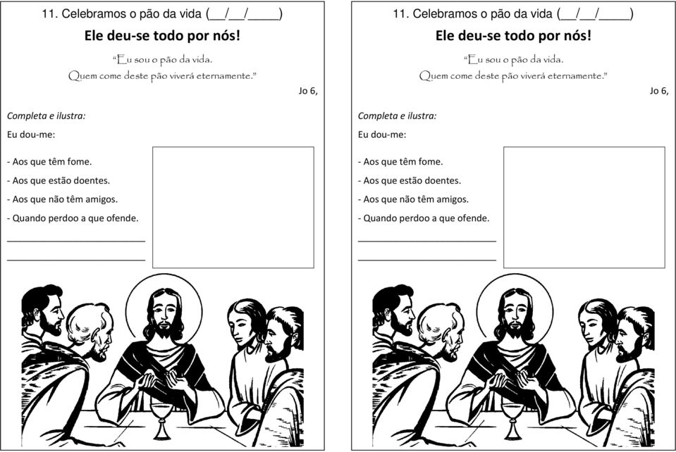 Jo 6, Completa e ilustra: Completa e ilustra: Eu dou-me: Eu dou-me: - Aos que têm fome. - Aos que têm fome. - Aos que estão doentes.