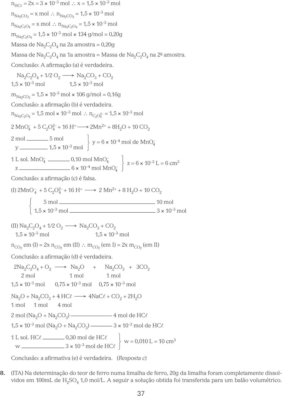 n Na2 4 = 1,5 10 3 n 2 C2 4 = 1,5 10 3 2 Mn 4 5 2 4 16 H 2Mn 2 8H 2 10 2 5 y 1,5 10 3 123 y = 6 10 4 de Mn 4 1 L sol.