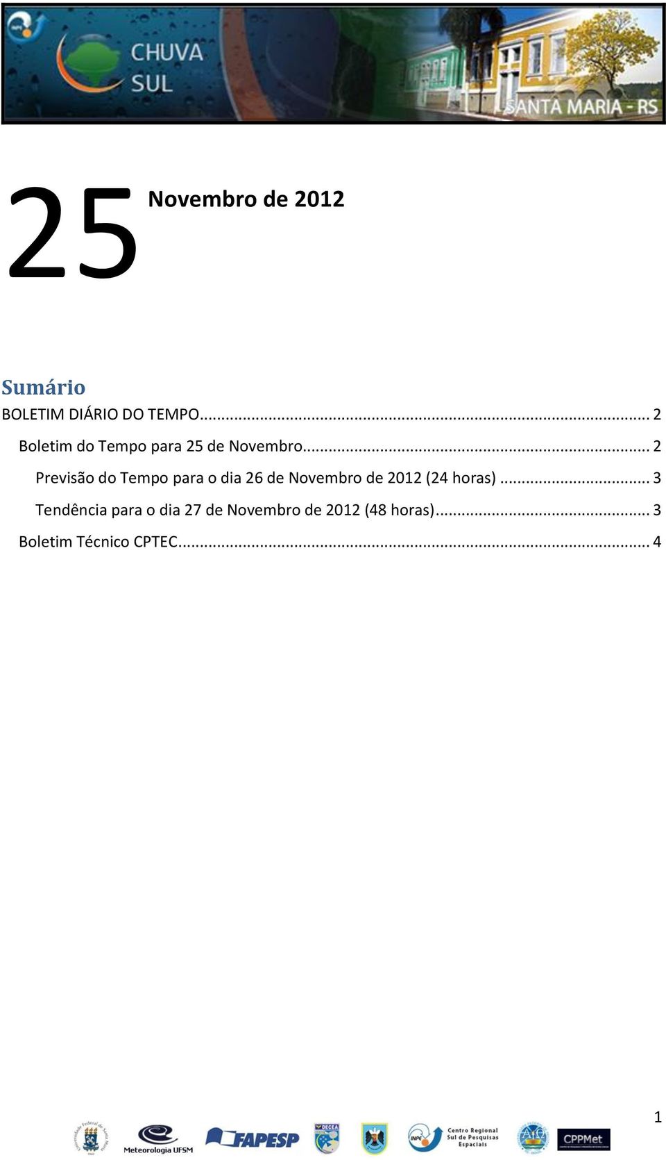 .. 2 Previsão do Tempo para o dia 26 de Novembro de 2012 (24