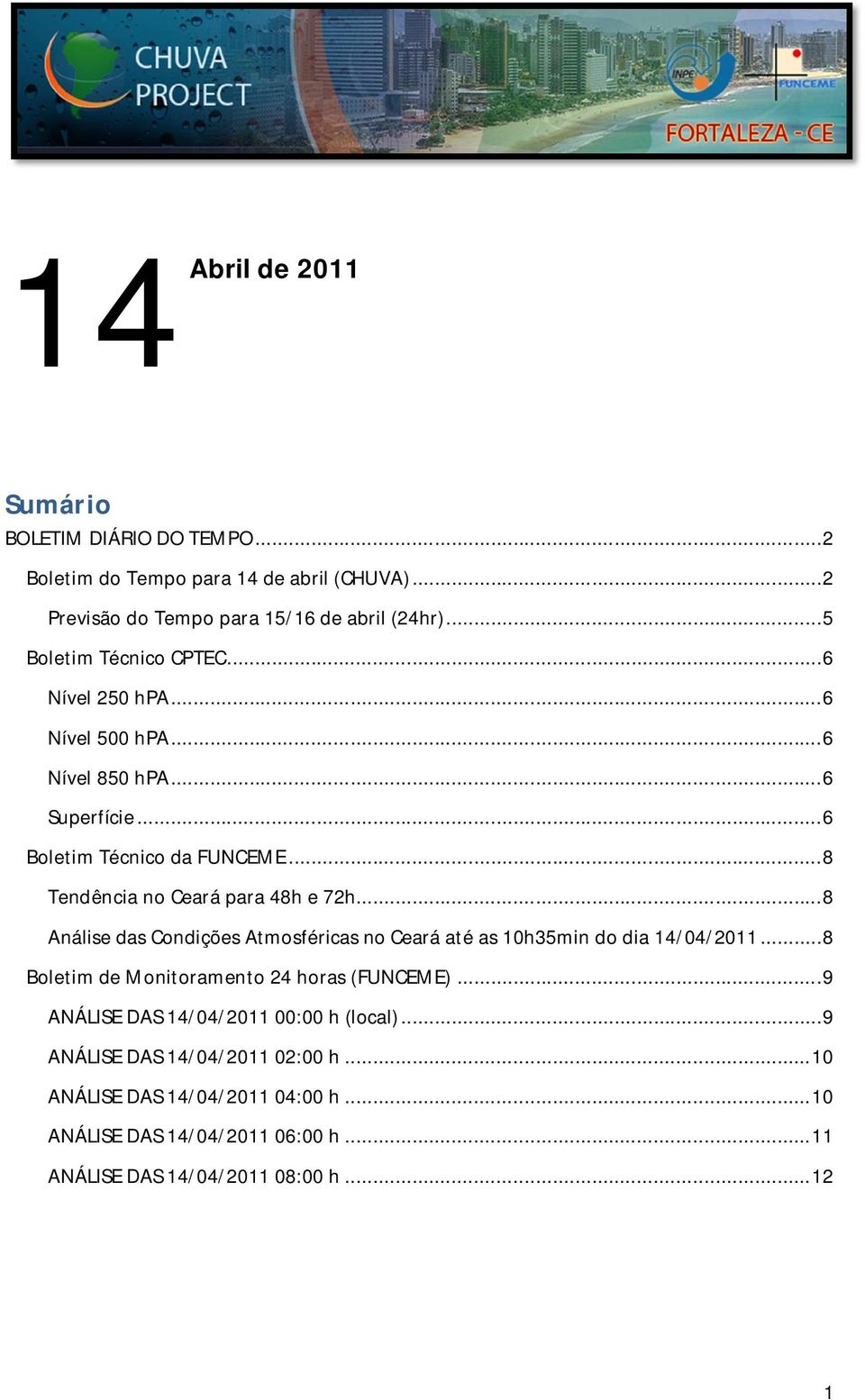 .. 8 Tendência no Ceará para 48h e 72h... 8 Análise das Condições Atmosféricas no Ceará até as 10h35min do dia 14/04/2011.