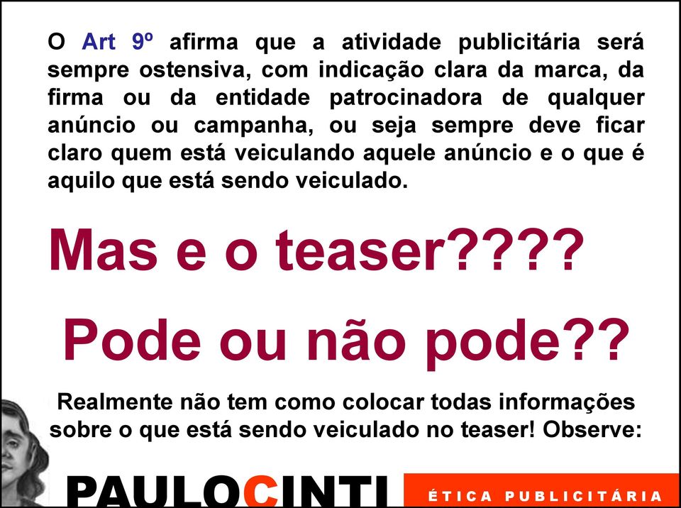 está veiculando aquele anúncio e o que é aquilo que está sendo veiculado. Mas e o teaser?