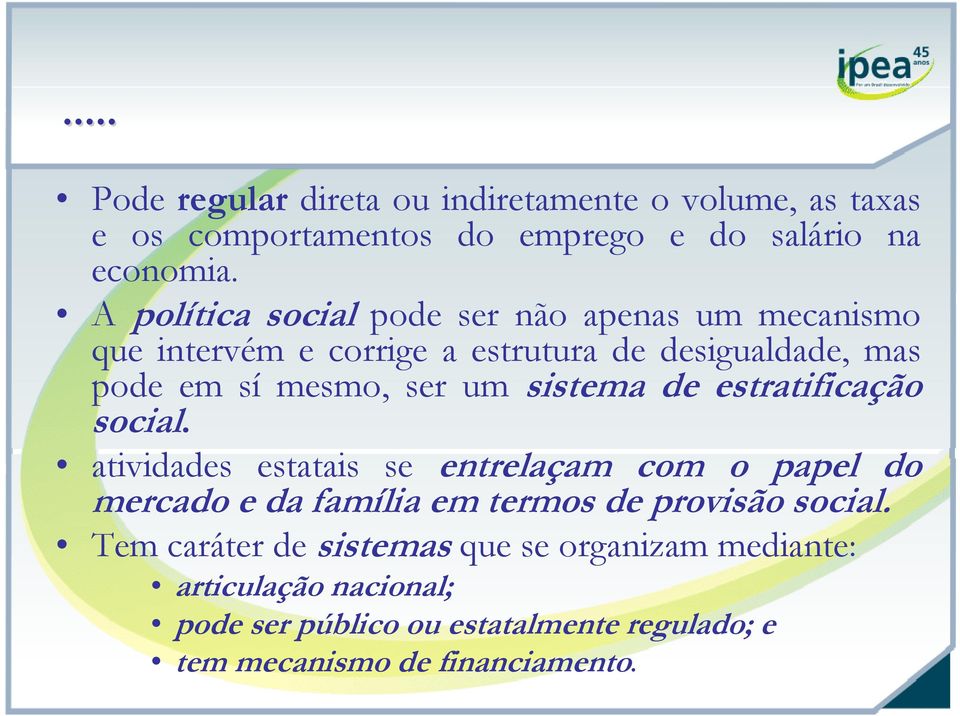 sistema de estratificação social. atividades estatais se entrelaçam com o papel do mercado e da família em termos de provisão social.