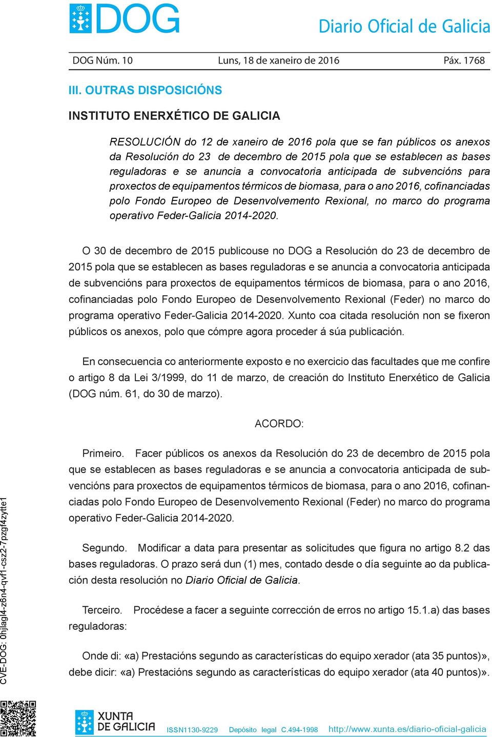 reguladoras e se anuncia a convocatoria anticipada de subvencións para proxectos de equipamentos térmicos de biomasa, para o ano 2016, cofinanciadas polo Fondo Europeo de Desenvolvemento Rexional, no