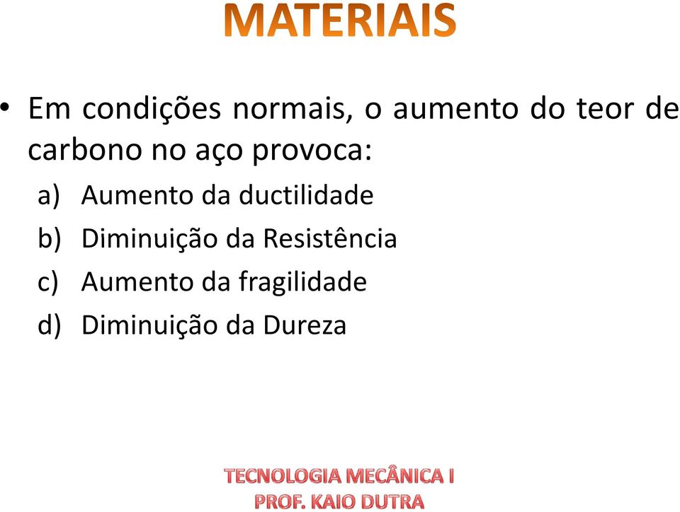 ductilidade b) Diminuição da Resistência