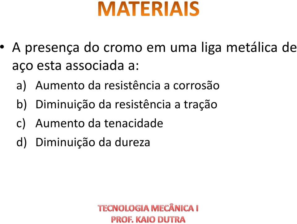 corrosão b) Diminuição da resistência a tração