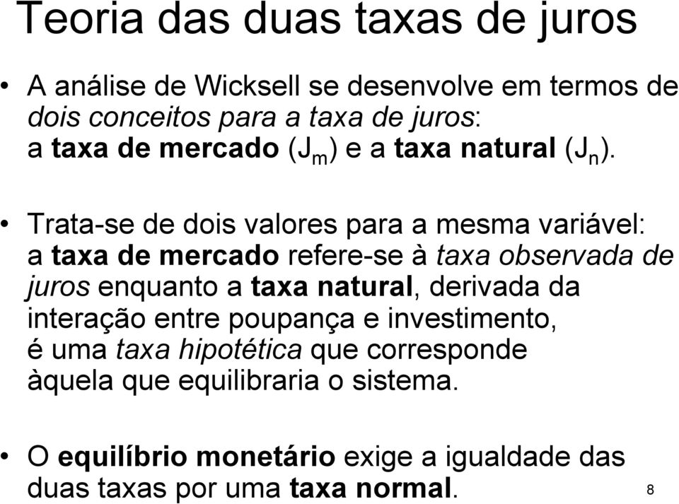 Trata-se de dois valores para a mesma variável: a taxa de mercado refere-se à taxa observada de juros enquanto a taxa