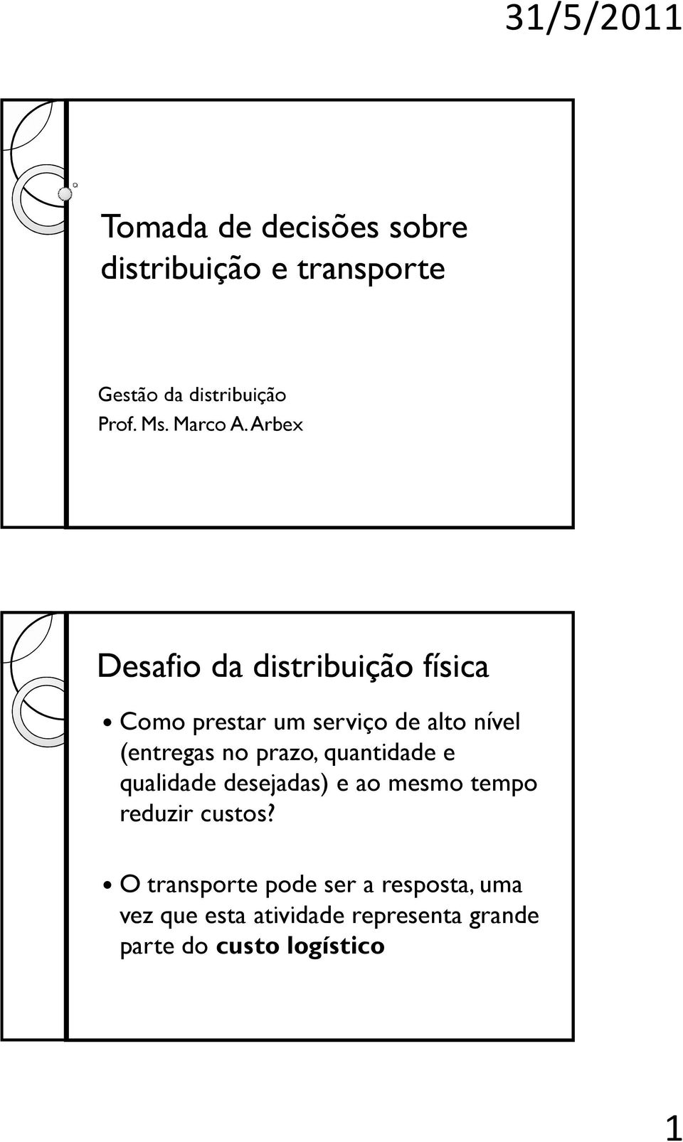 Arbex Desafio da distribuição física Como prestar um serviço de alto nível (entregas no