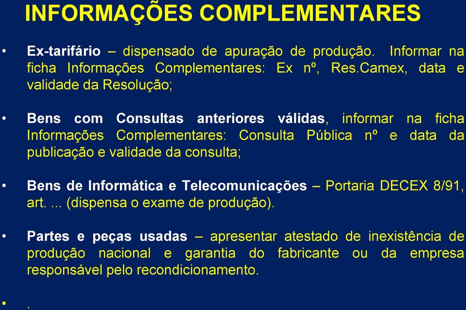 data da publicação e validade da consulta; Bens de Informática e Telecomunicações Portaria DECEX 8/91, art.... (dispensa o exame de produção).