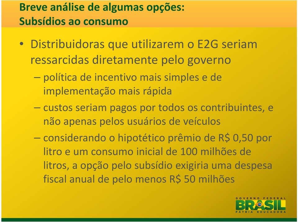 todos os contribuintes, e não apenas pelos usuários de veículos considerando o hipotético prêmio de R$ 0,50 por litro