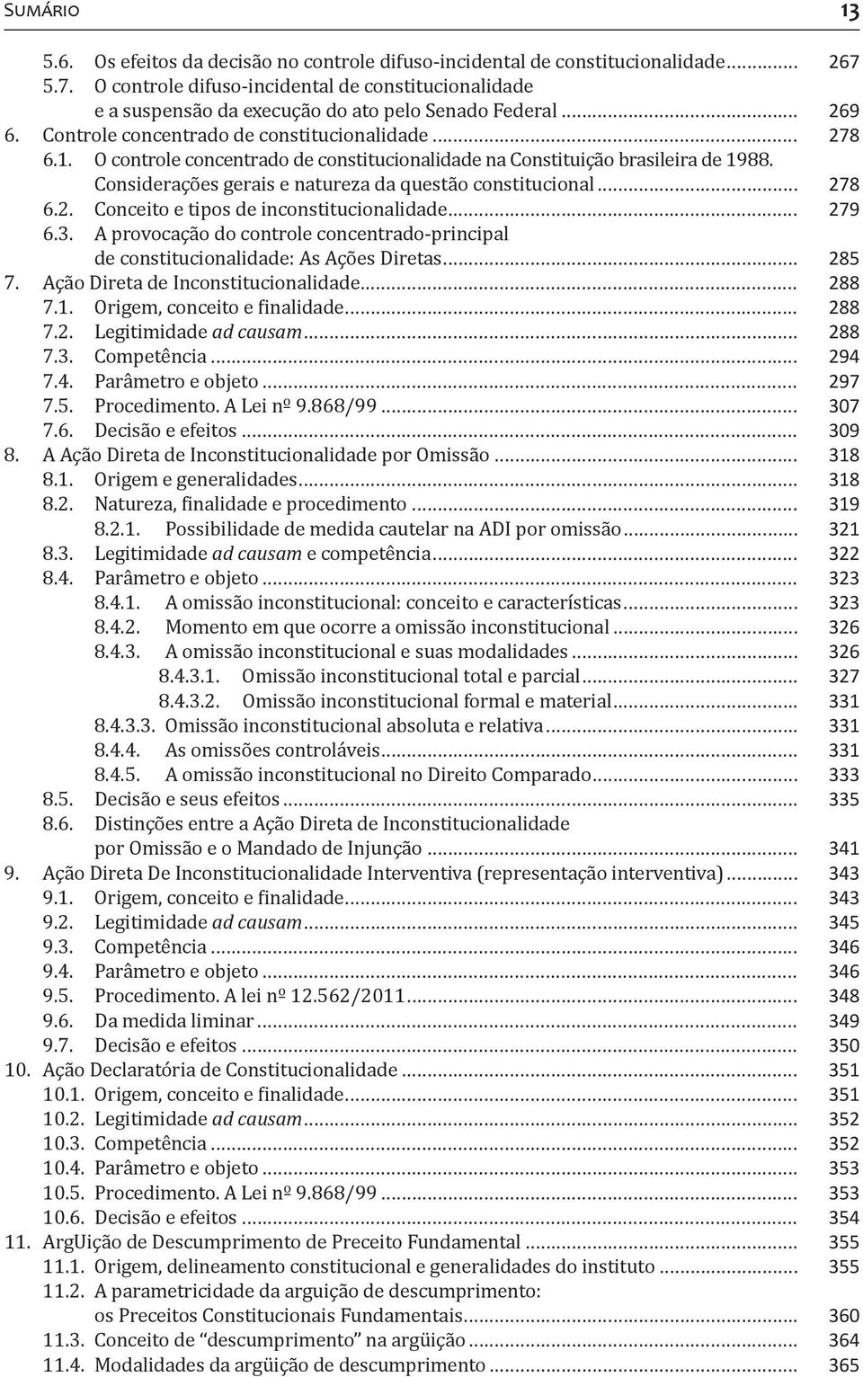 O controle concentrado de constitucionalidade na Constituição brasileira de 1988. Considerações gerais e natureza da questão constitucional... 278 6.2. Conceito e tipos de inconstitucionalidade.