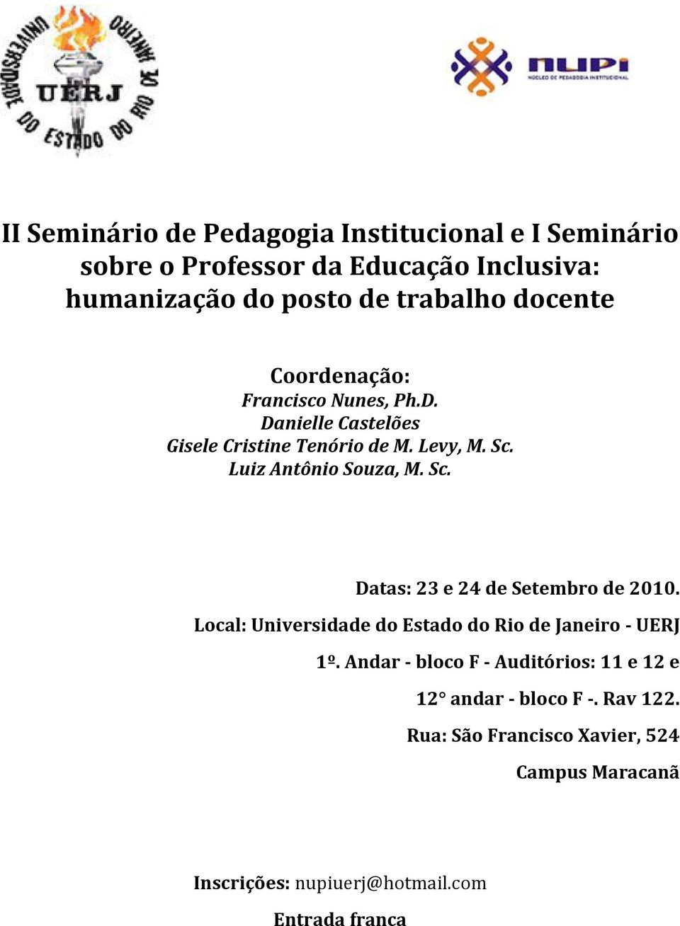 Sc. Datas: 23 e 24 de Setembro de 2010. Local: Universidade do Estado do Rio de Janeiro - UERJ 1º.