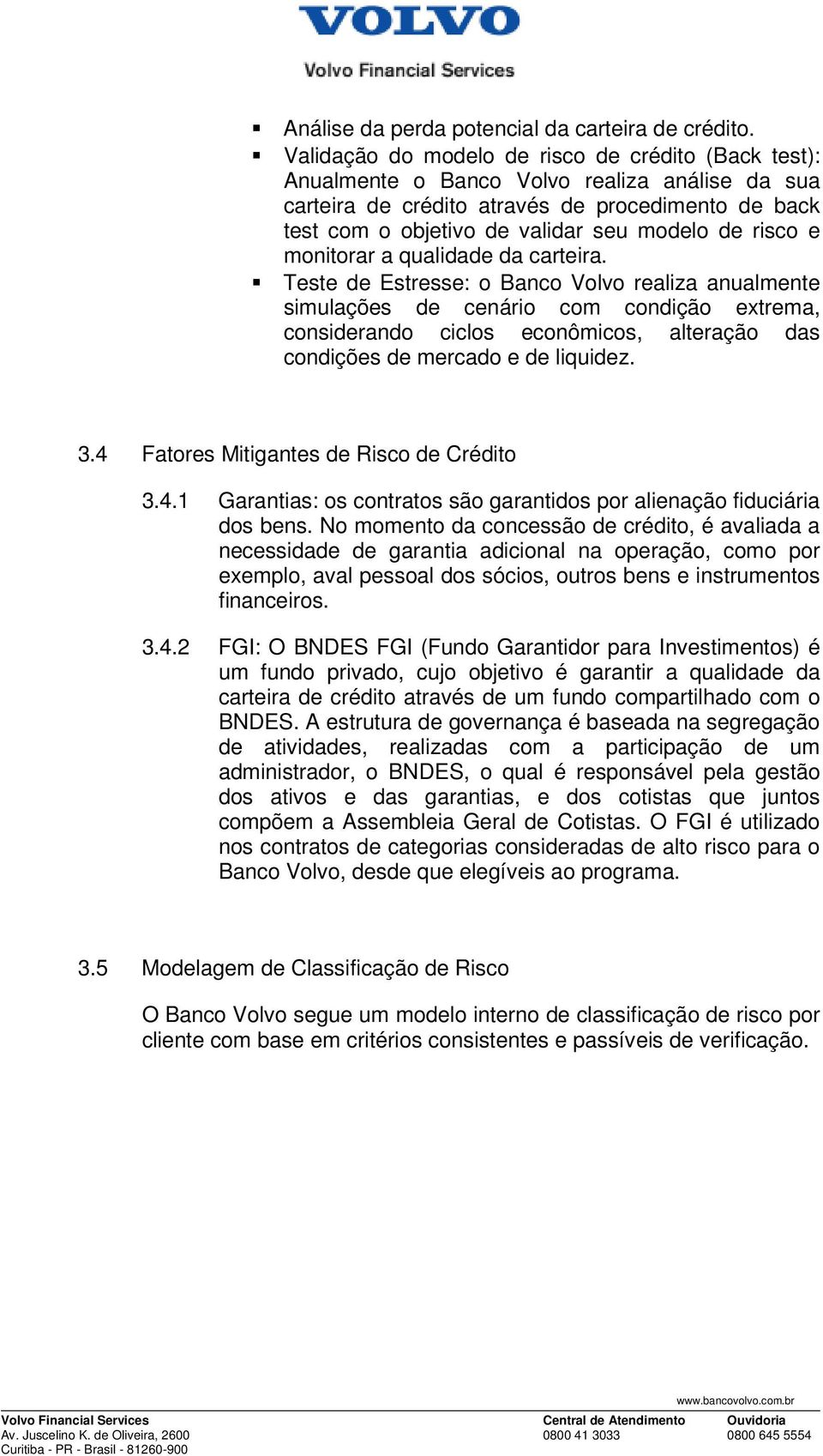 risco e monitorar a qualidade da carteira.