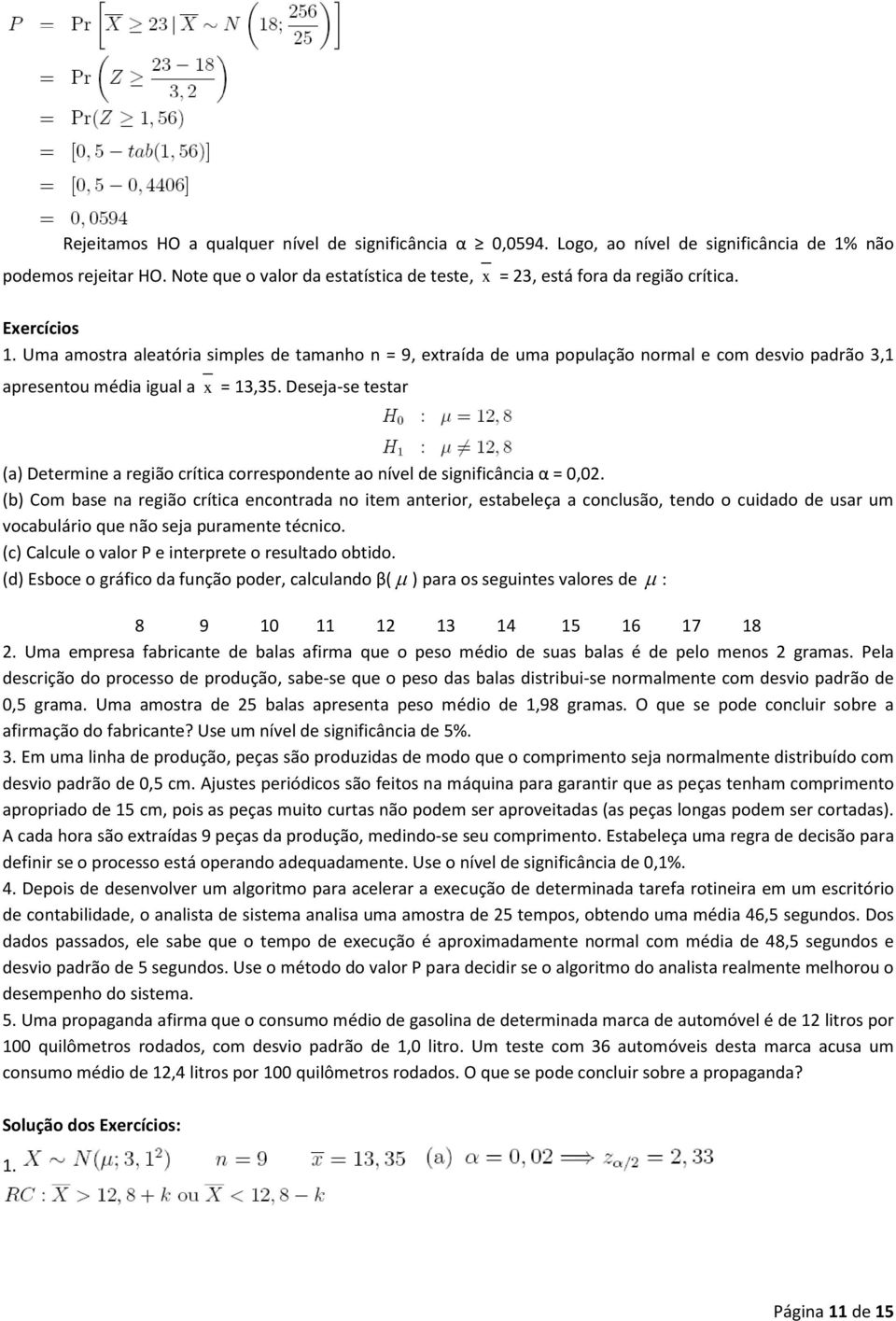 Deseja-se testar (a) Determine a região crítica correspondente ao nível de significância α = 0,02.