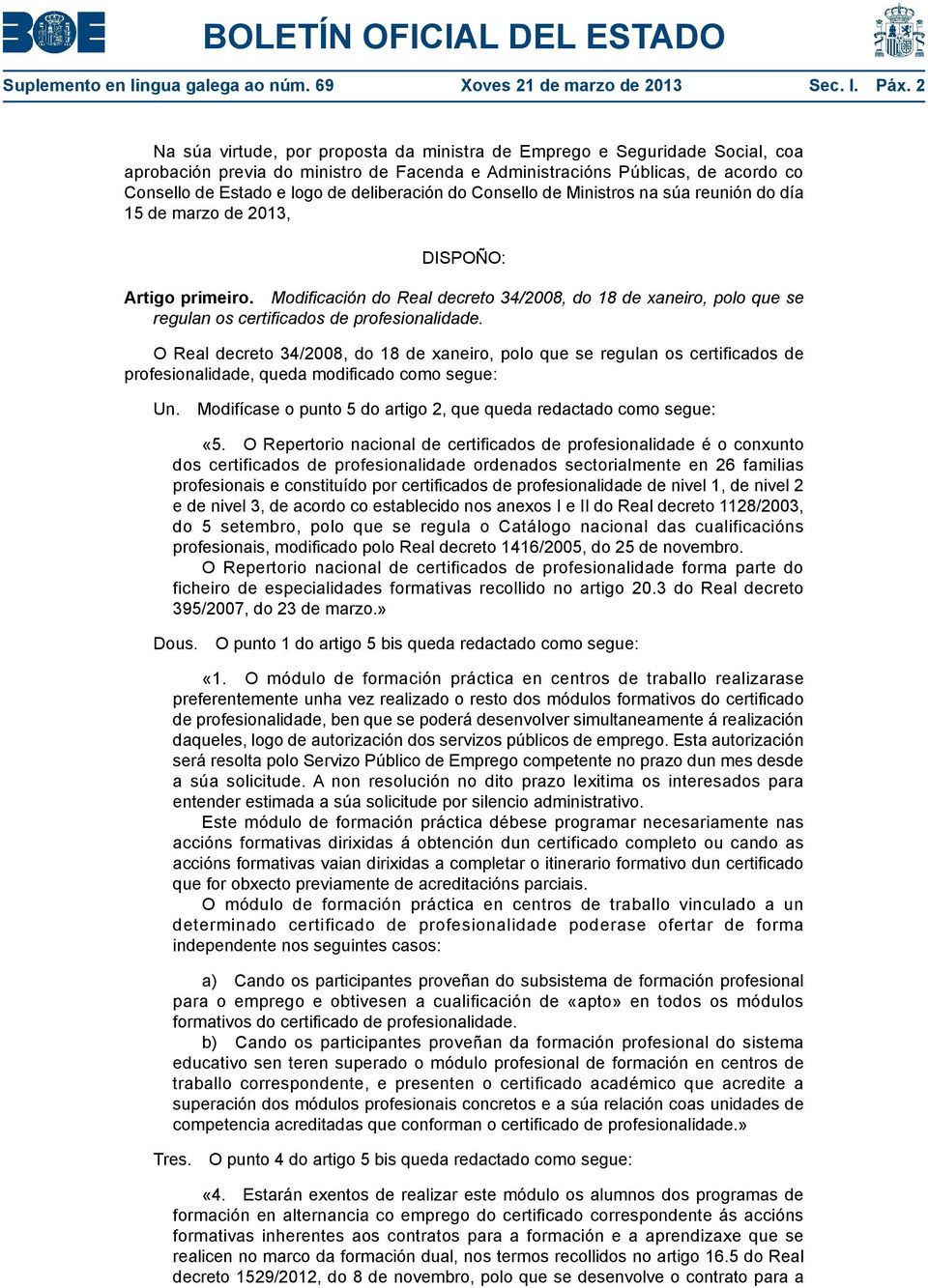 deliberación do Consello de Ministros na súa reunión do día 15 de marzo de 2013, DISPOÑO: Artigo primeiro.