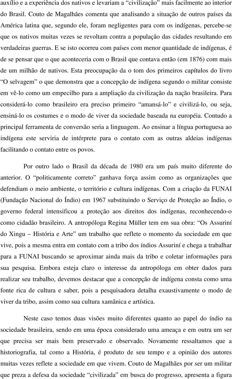 contra a população das cidades resultando em verdadeiras guerras.