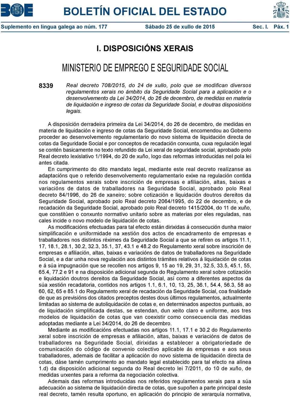 aplicación e o desenvolvemento da Lei 34/2014, do 26 de decembro, de medidas en materia de liquidación e ingreso de cotas da Seguridade Social, e doutras disposicións legais.