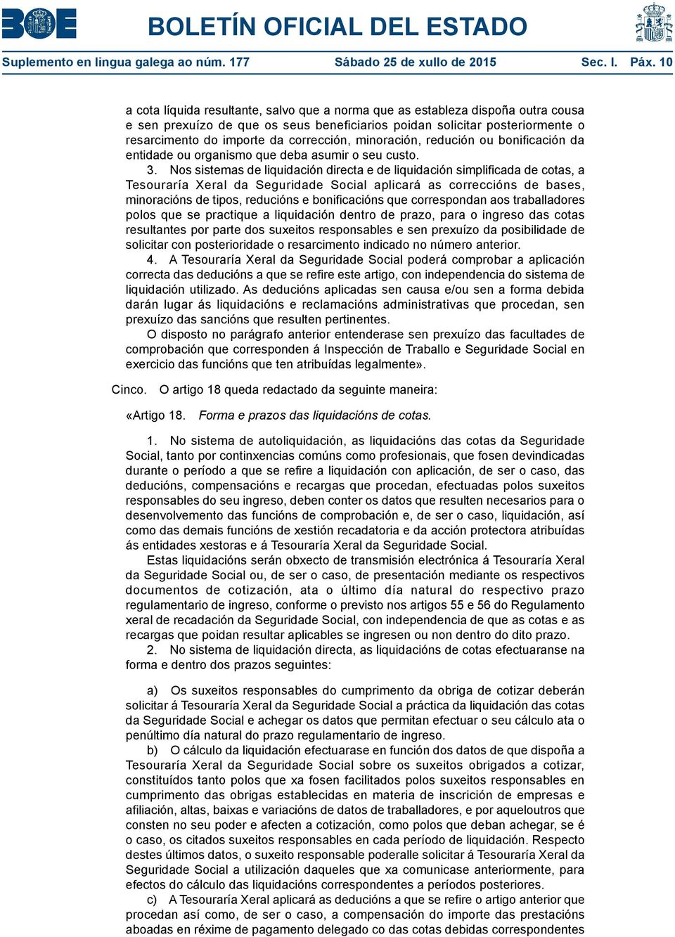 corrección, minoración, redución ou bonificación da entidade ou organismo que deba asumir o seu custo. 3.