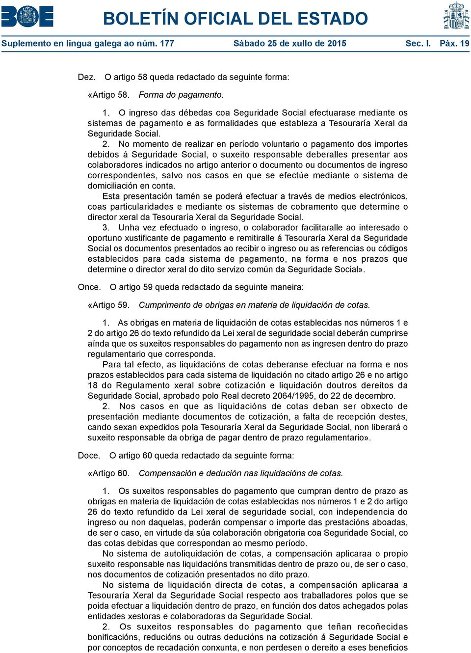 Dez. O artigo 58 queda redactado da seguinte forma: «Artigo 58. Forma do pagamento. 1.