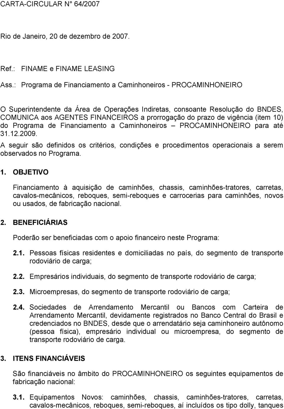 de vigência (item 10) do Programa de Financiamento a Caminhoneiros PROCAMINHONEIRO para até 31.12.2009.