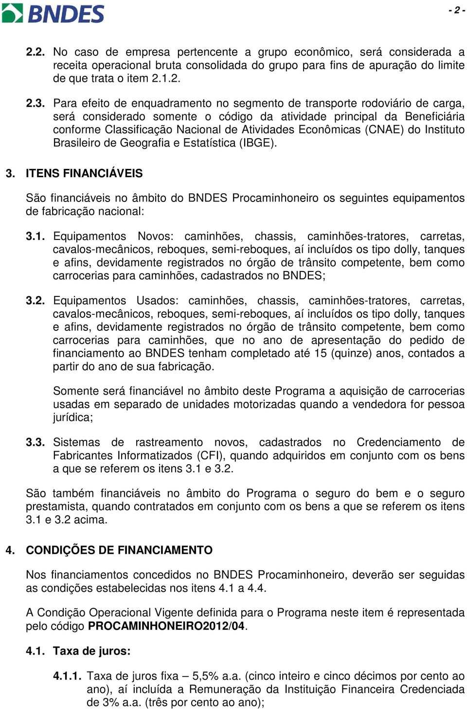 Econômicas (CNAE) do Instituto Brasileiro de Geografia e Estatística (IBGE). 3.