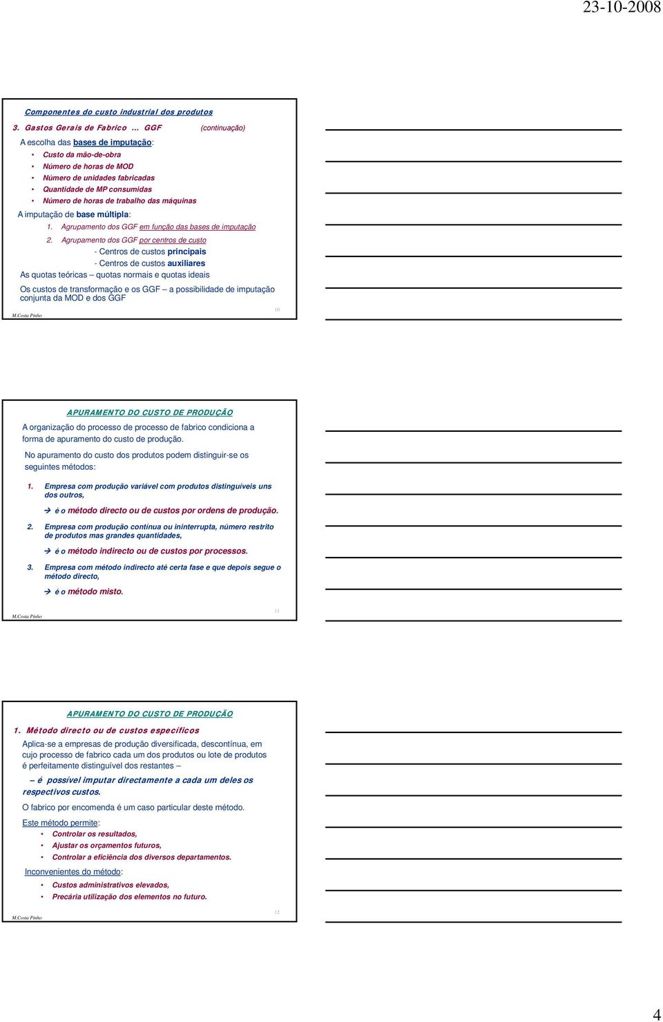 Agrupamento dos GGF por centros de custo - Centros de custos principais - Centros de custos auxiliares As quotas teóricas quotas normais e quotas ideais Os custos de transformação e os GGF a