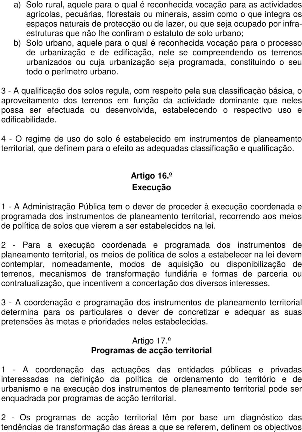 compreendendo os terrenos urbanizados ou cuja urbanização seja programada, constituindo o seu todo o perímetro urbano.