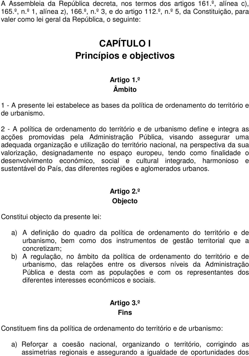 º Âmbito 1 - A presente lei estabelece as bases da política de ordenamento do território e de urbanismo.