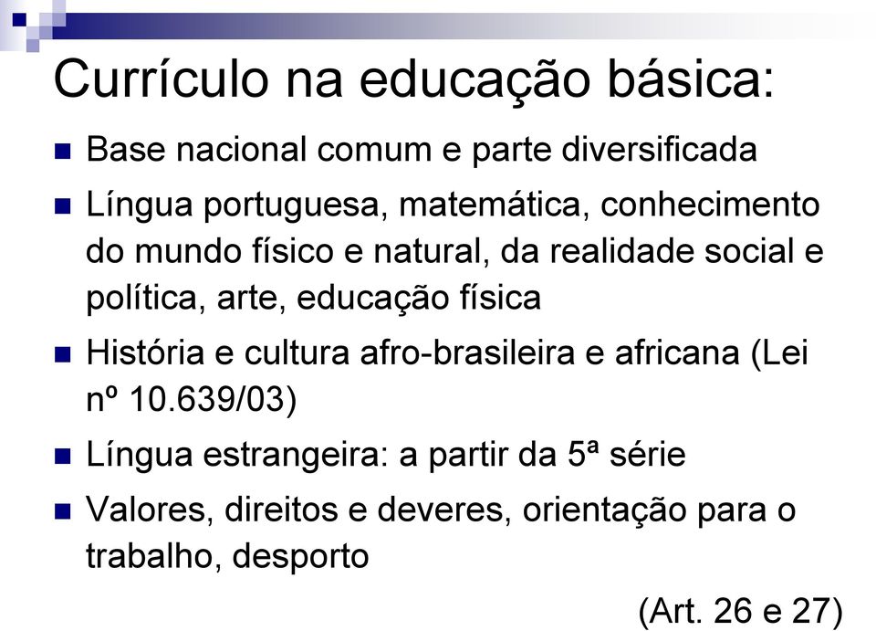 educação física História e cultura afro-brasileira e africana (Lei nº 10.