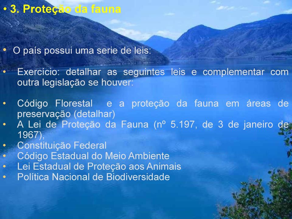 preservação (detalhar) A Lei de Proteção da Fauna (nº 5.