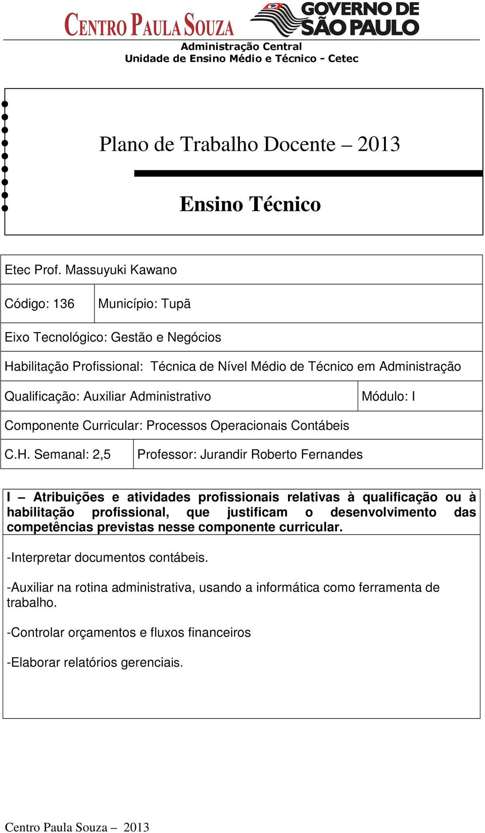 Administrativo Módulo: I Componente Curricular: Processos Operacionais Contábeis C.H.