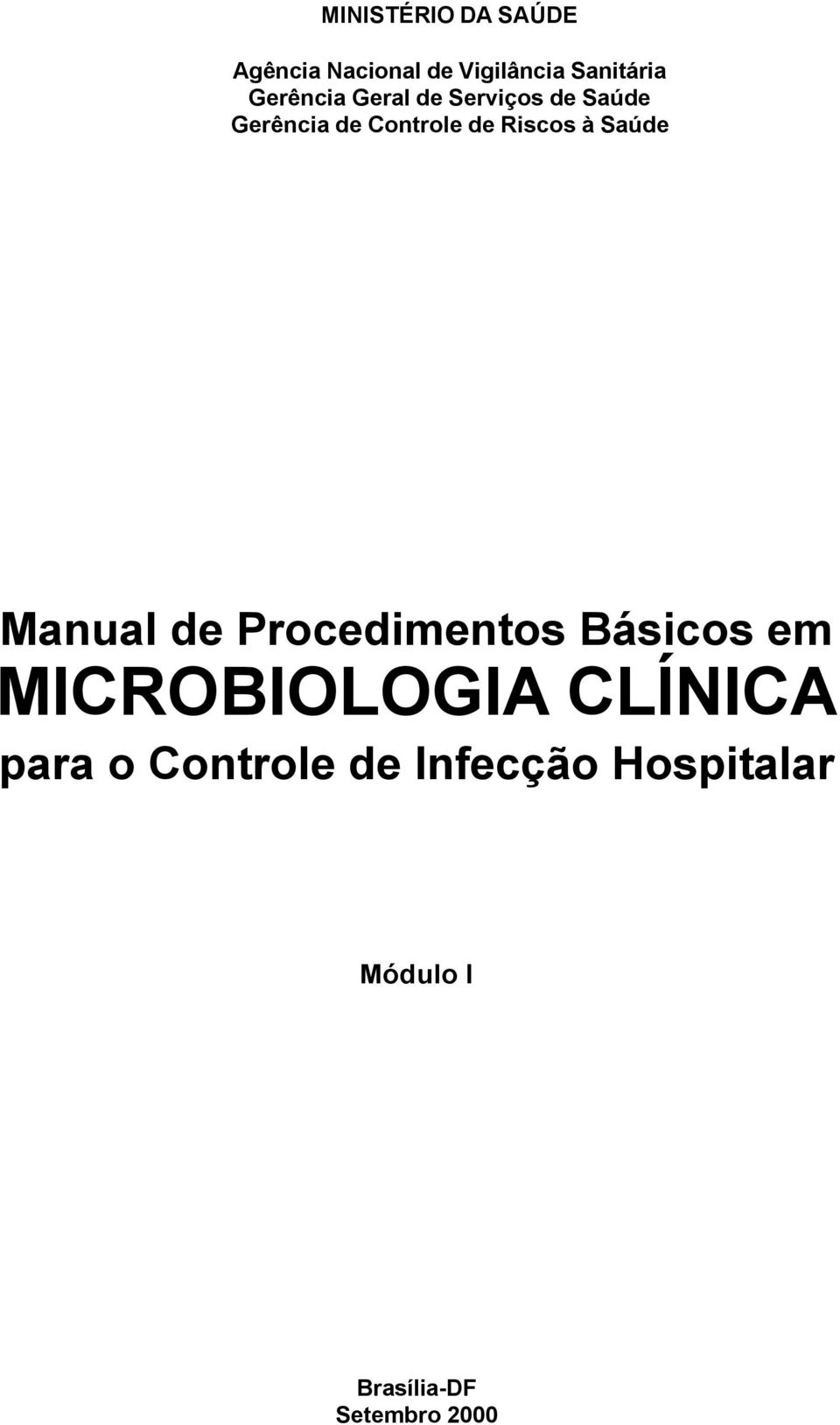 à Saúde Manual de Procedimentos Básicos em MICROBIOLOGIA CLÍNICA