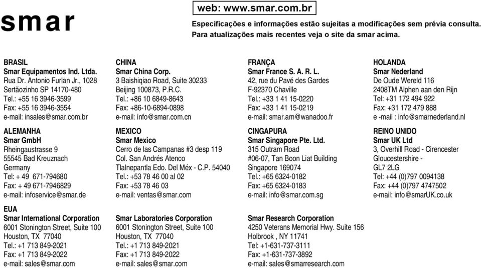 3 Baishiqiao Road, Suite 30233 Beijing 100873, P.R.C. Tel.: +86 10 6849-8643 Fax: +86-10-6894-0898 e-mail: info@smar.com.cn FRANÇA Smar France S. A. R. L.