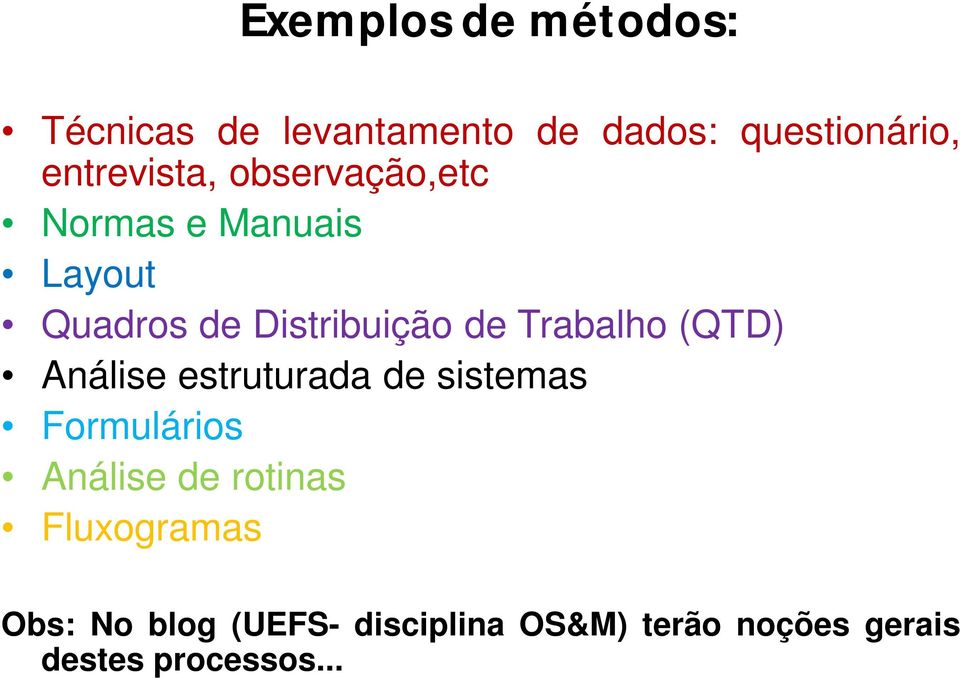 Trabalho (QTD) Análise estruturada de sistemas Formulários Análise de rotinas