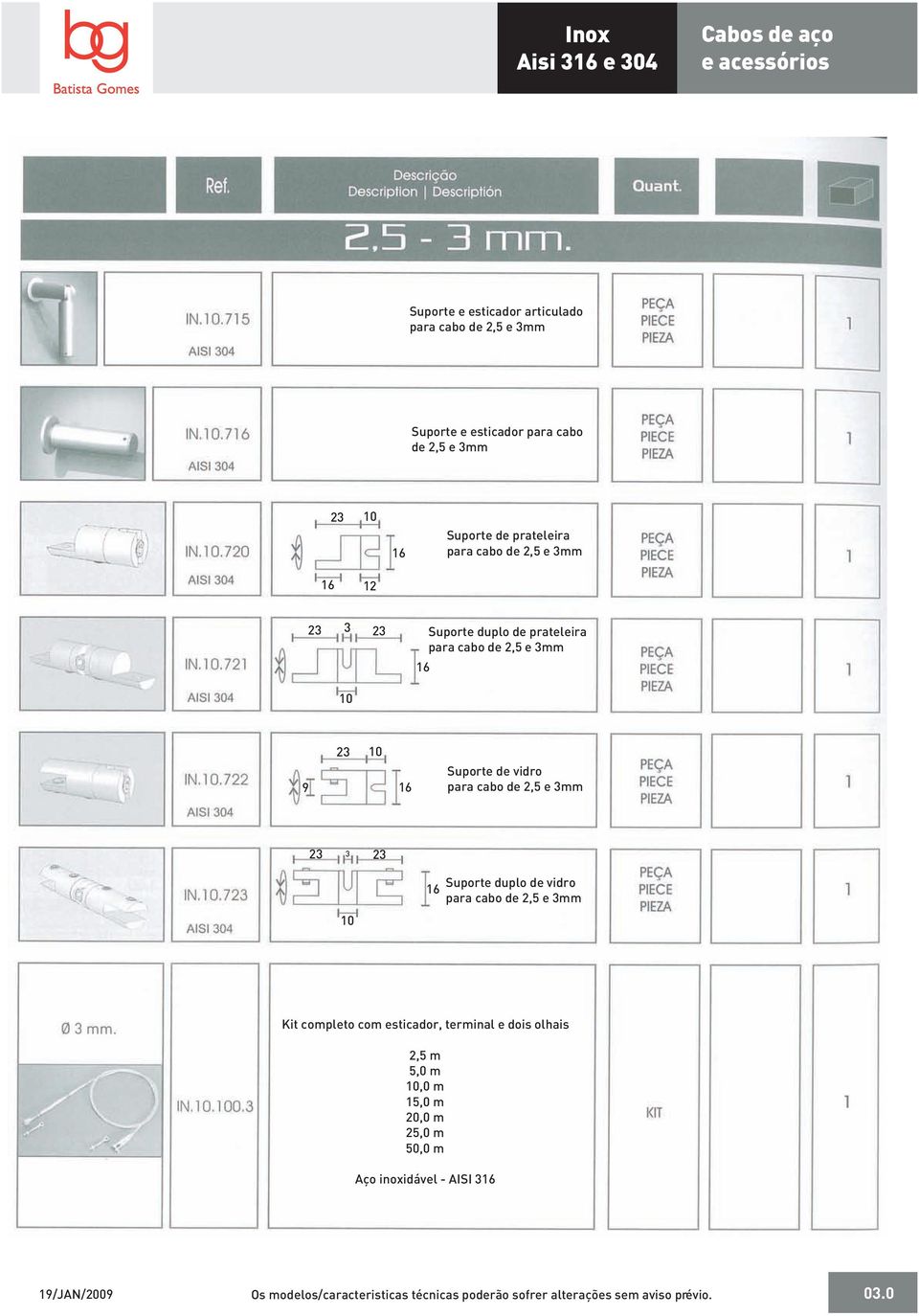 para cabo de 2, e 3mm 23 3 23 Suporte duplo de vidro para cabo de 2, e 3mm Kit completo com esticador, terminal e dois olhais