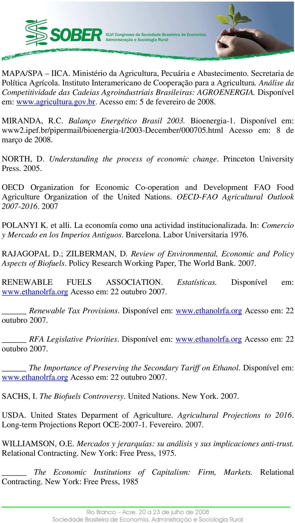Bioenergia-1. Disponível em: www2.ipef.br/pipermail/bioenergia-l/2003-december/000705.html Acesso em: 8 de março de 2008. NORTH, D. Understanding the process of economic change.