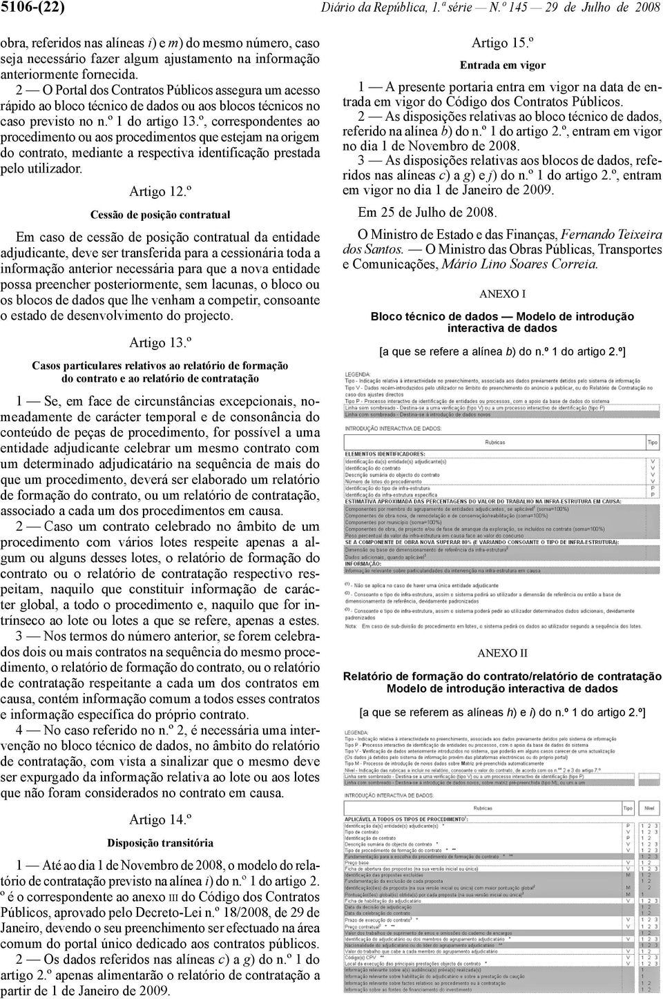 2 O Portal dos Contratos Públicos assegura um acesso rápido ao bloco técnico de dados ou aos blocos técnicos no caso previsto no n.º 1 do artigo 13.