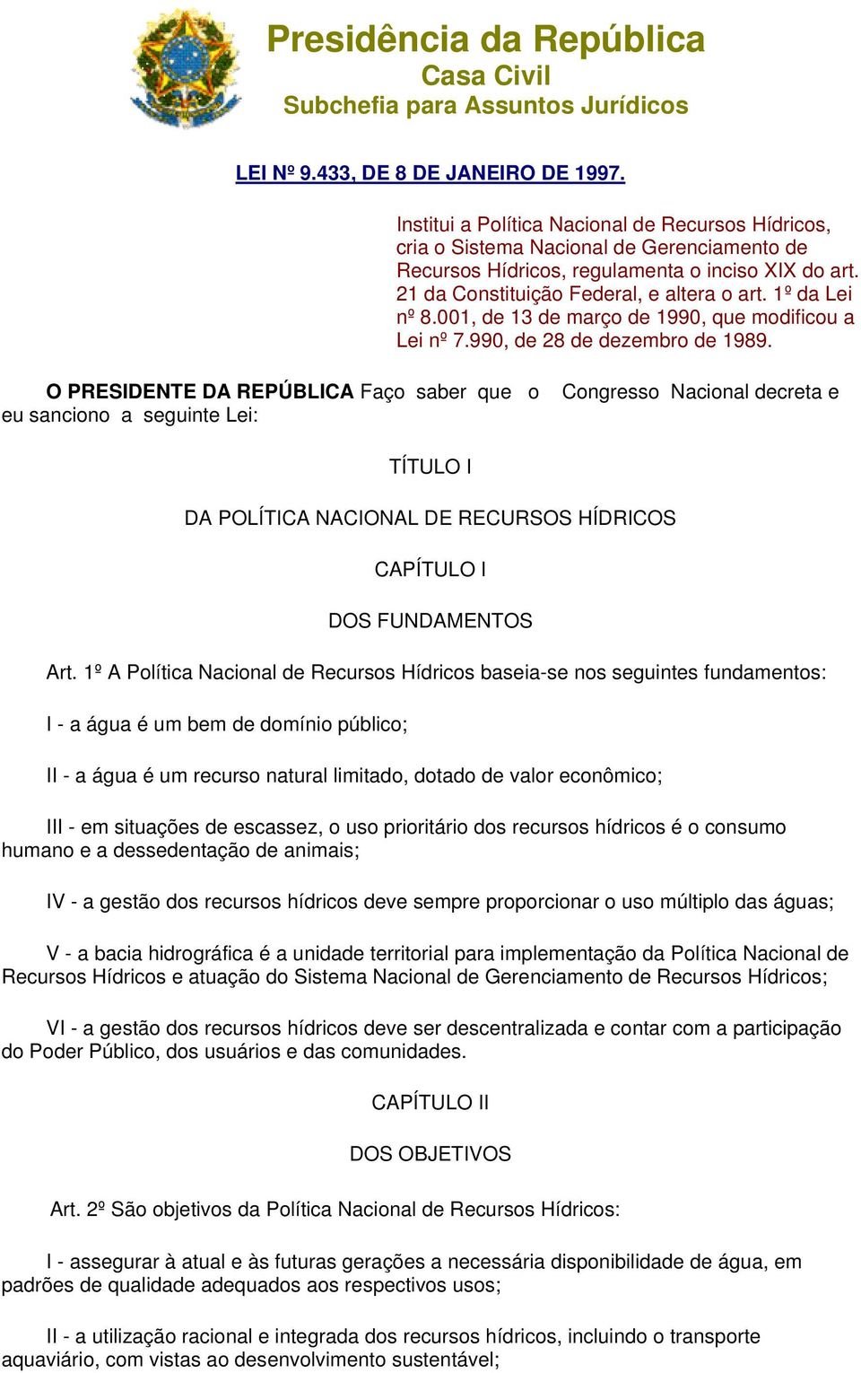 1º da Lei nº 8.001, de 13 de março de 1990, que modificou a Lei nº 7.990, de 28 de dezembro de 1989.