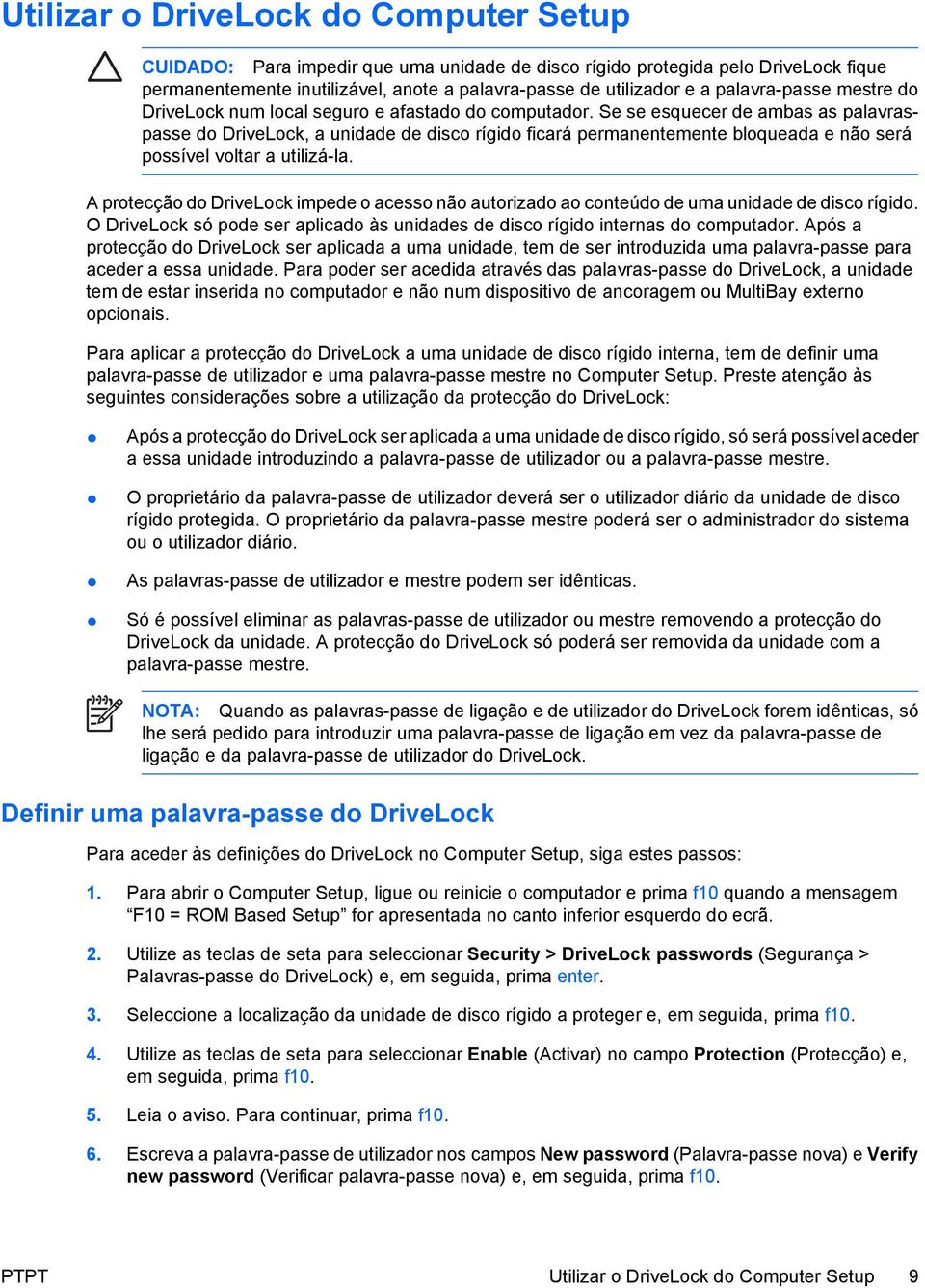 Se se esquecer de ambas as palavraspasse do DriveLock, a unidade de disco rígido ficará permanentemente bloqueada e não será possível voltar a utilizá-la.