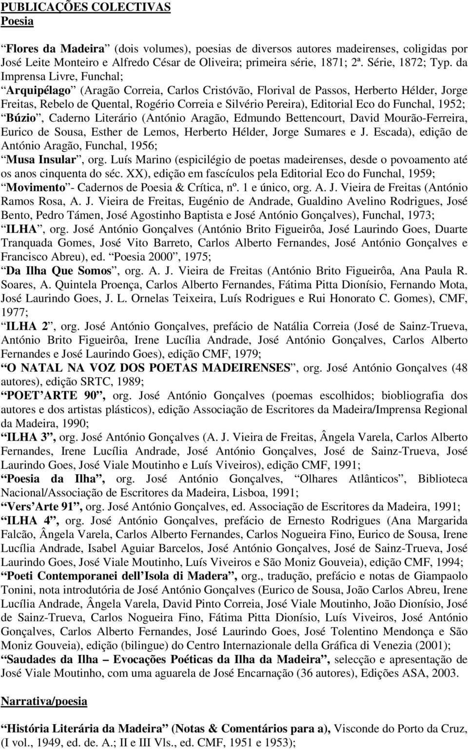 PROPOSTAS E OUTROS CONTRIBUTOS PARA UMA BIBLIOTECA ESSENCIAL DE LITERATURA  MADEIRENSE - PDF Download grátis