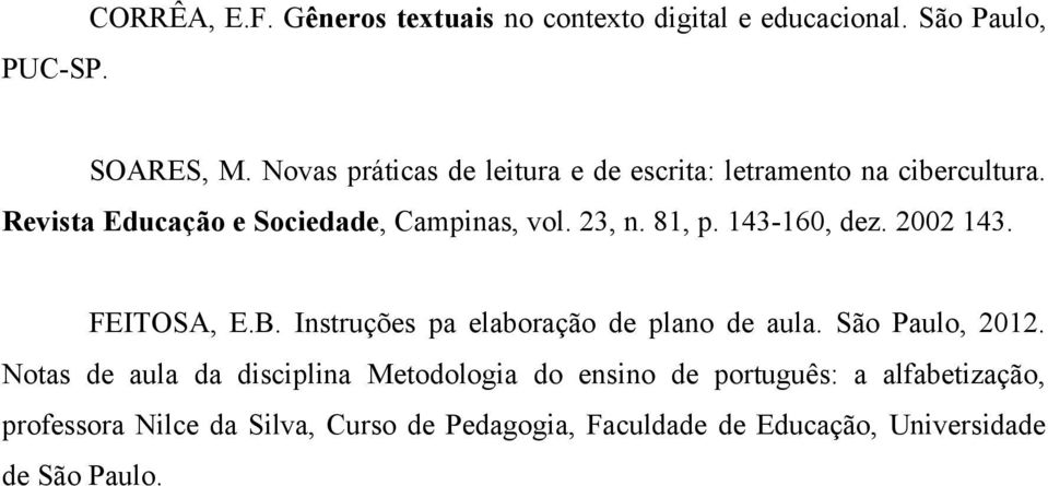 81, p. 143-160, dez. 2002 143. FEITOSA, E.B. Instruções pa elaboração de plano de aula. São Paulo, 2012.