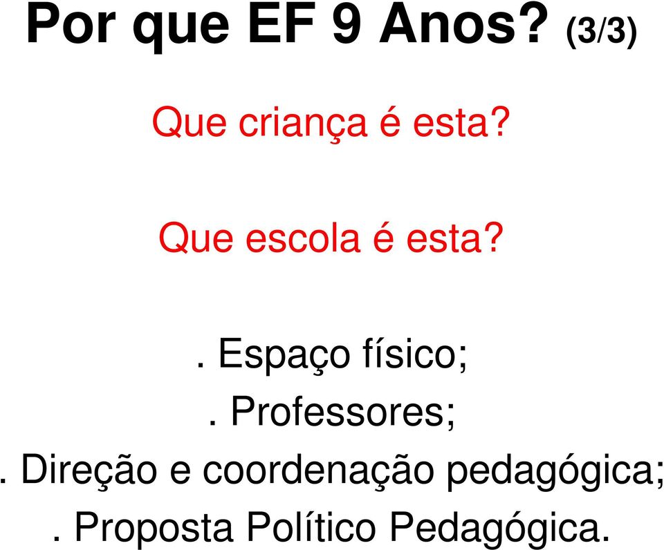 Que escola é esta?. Espaço físico;.