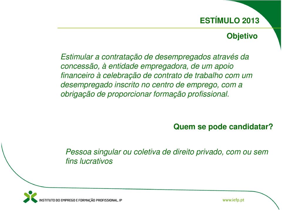 desempregado inscrito no centro de emprego, com a obrigação de proporcionar formação