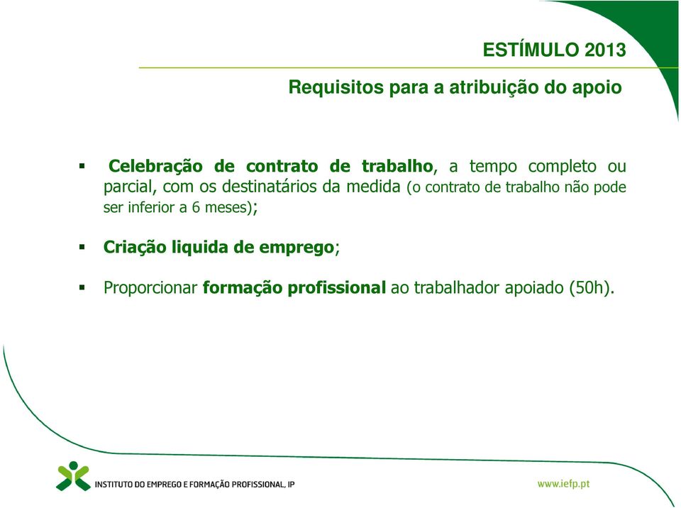 (o contrato de trabalho não pode ser inferior a 6 meses); Criação liquida