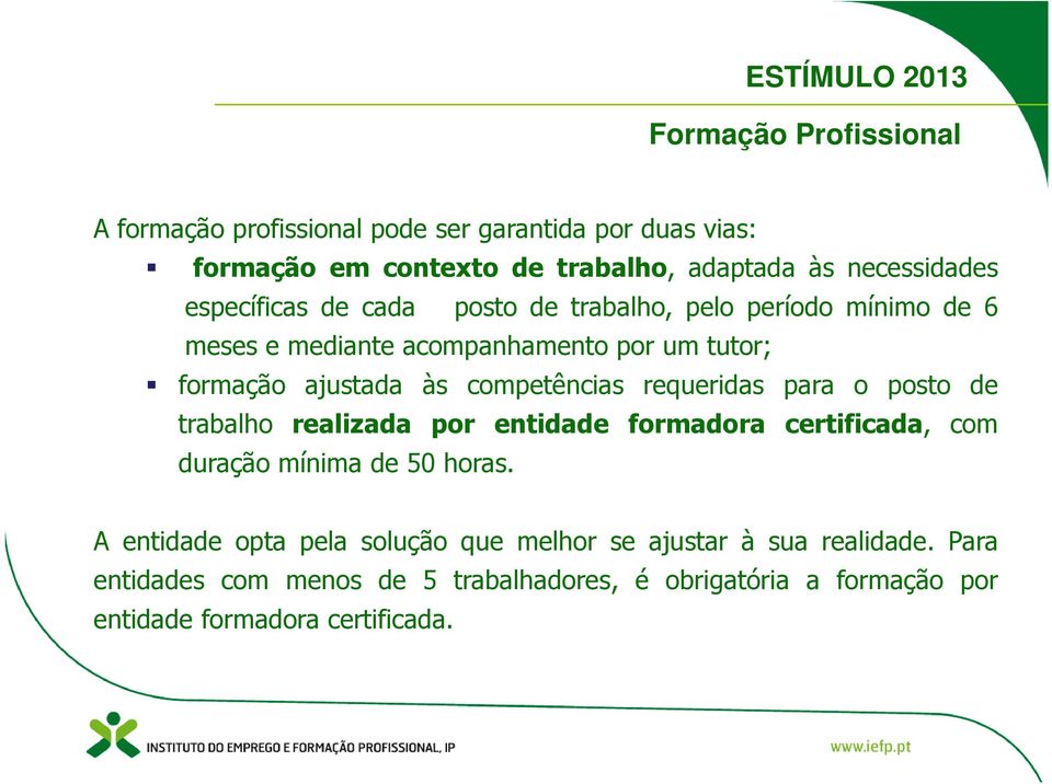 competências requeridas para o posto de trabalho realizada por entidade formadora certificada, com duração mínima de 50 horas.