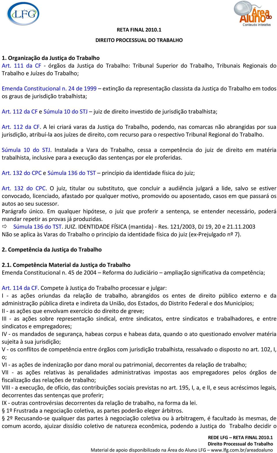 24 de 1999 extinção da representação classista da Justiça do Trabalho em todos os graus de jurisdição trabalhista; Art.