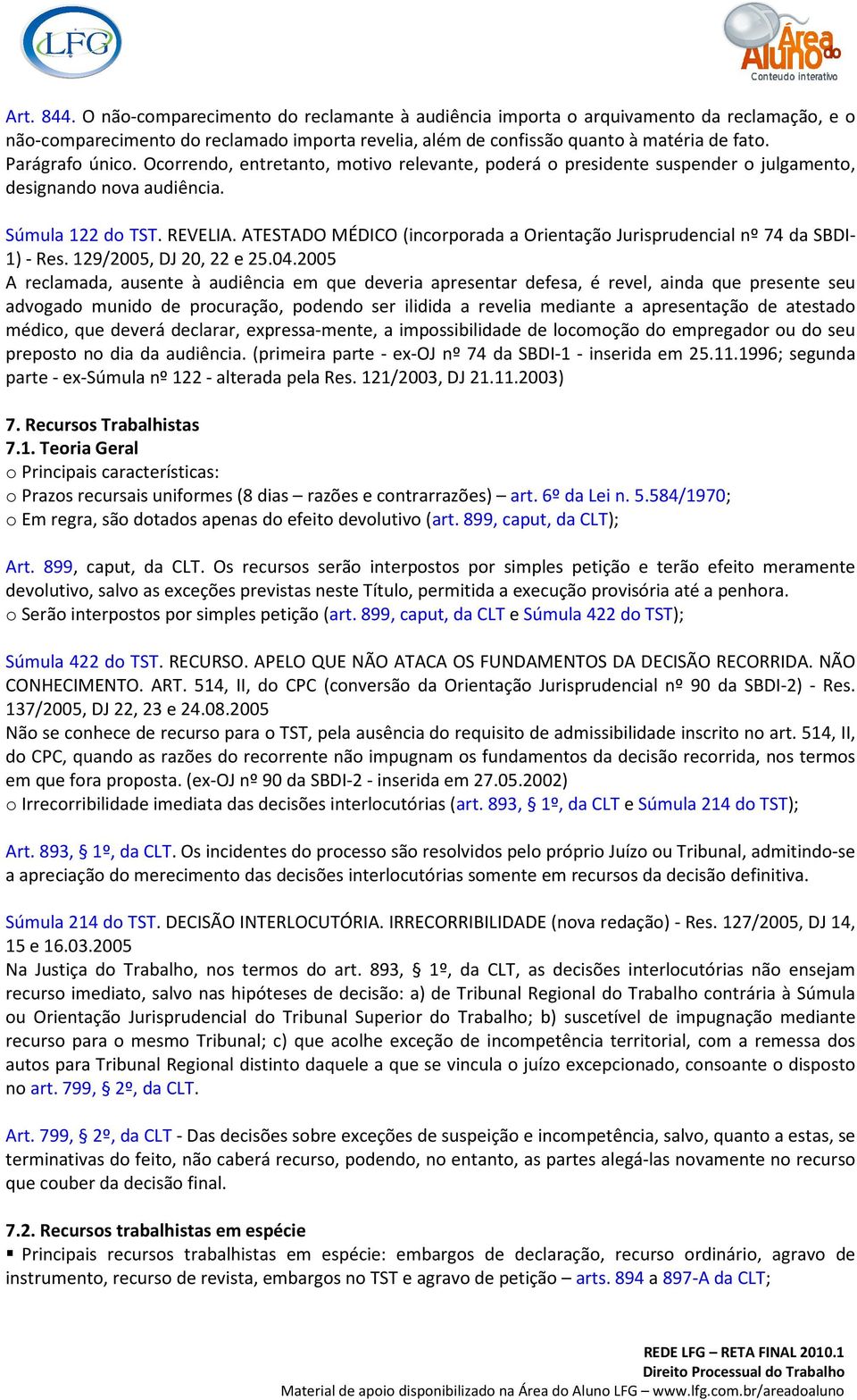 ATESTADO MÉDICO (incorporada a Orientação Jurisprudencial nº 74 da SBDI- 1) - Res. 129/2005, DJ 20, 22 e 25.04.