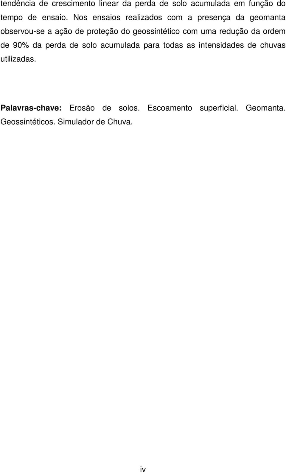 com uma redução da ordem de 90% da perda de solo acumulada para todas as intensidades de chuvas