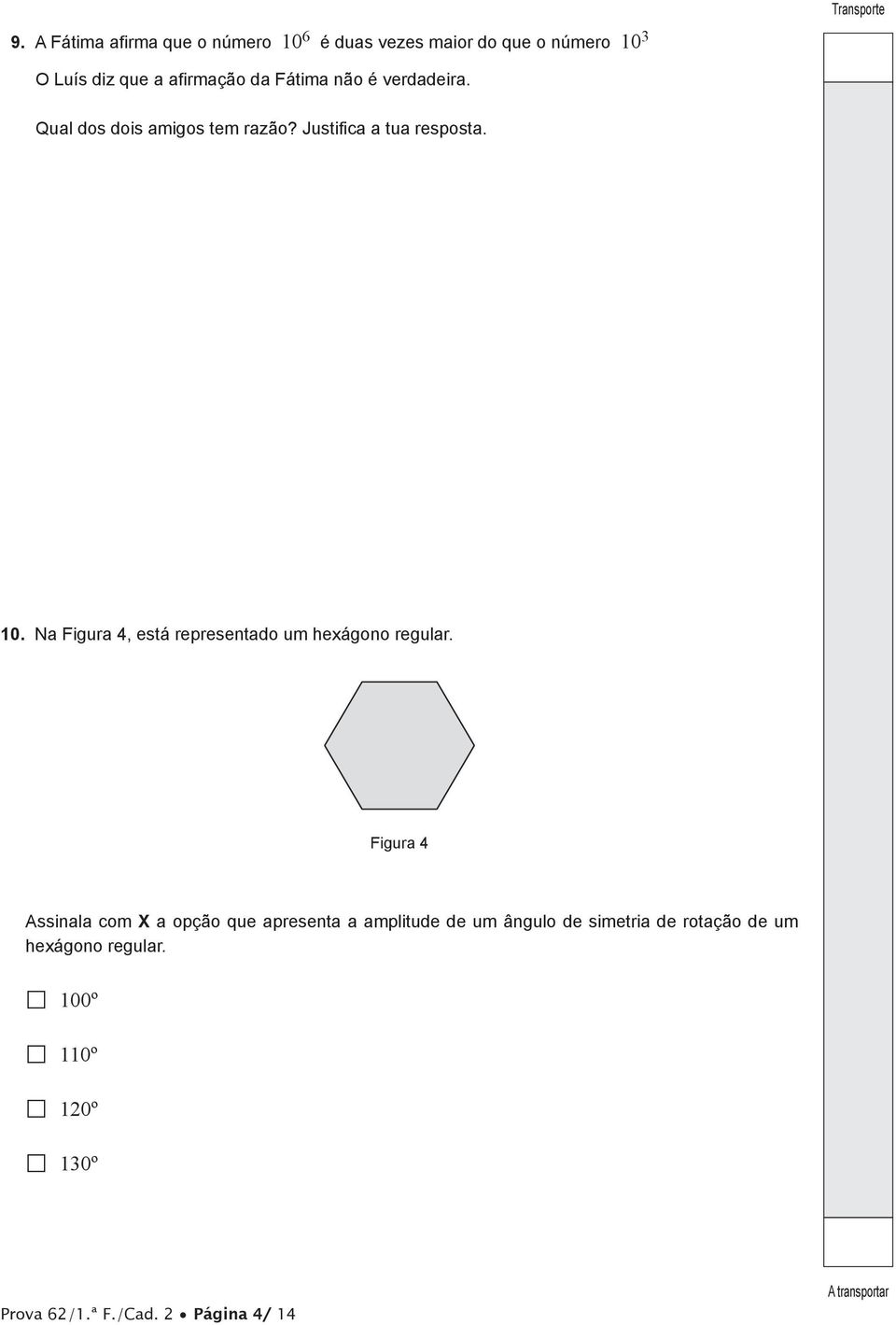 Na Figura 4, está representado um hexágono regular.