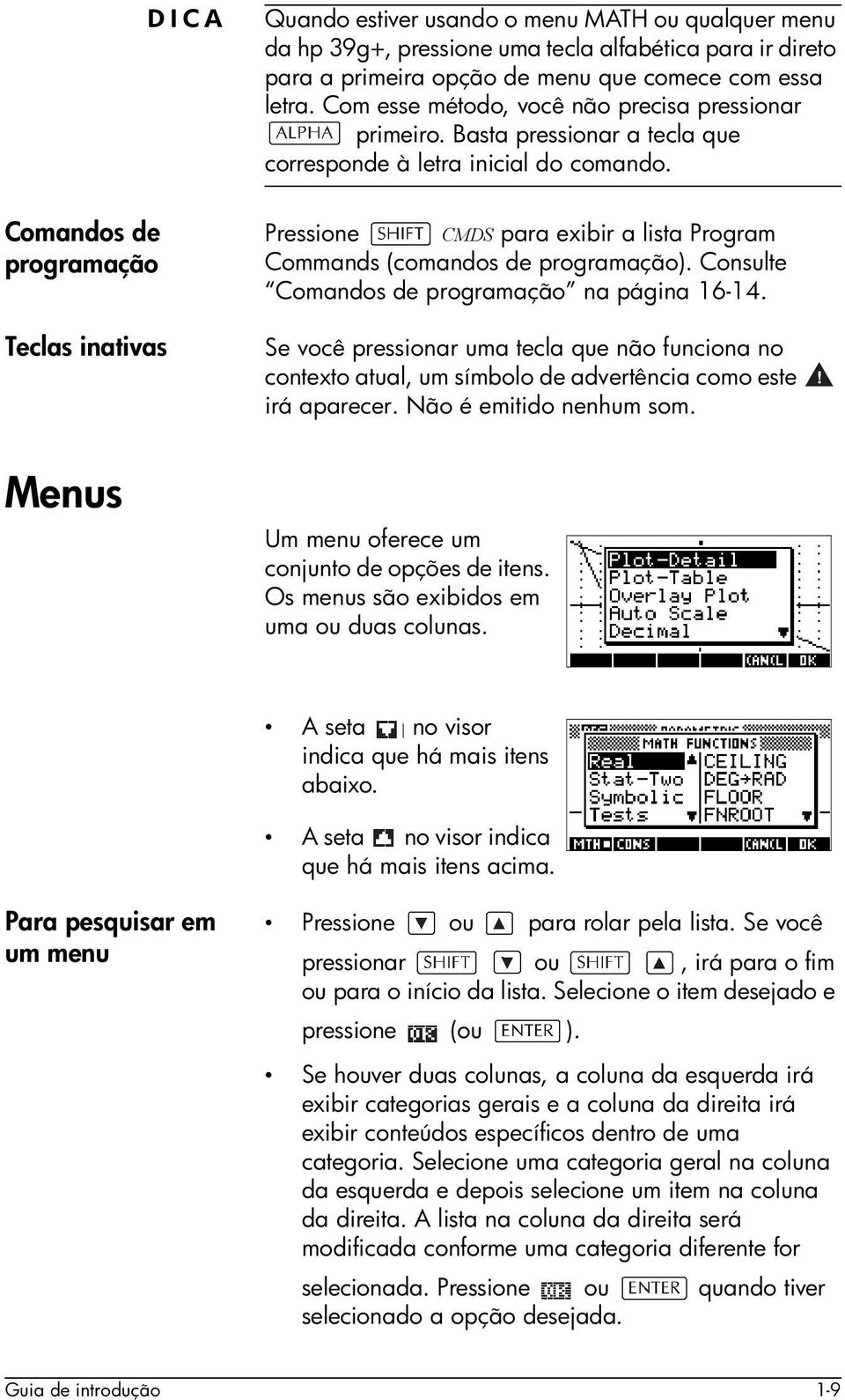 Pressione CMDS para exibir a lista Program Commands (comandos de programação). Consulte Comandos de programação na página 16-14.