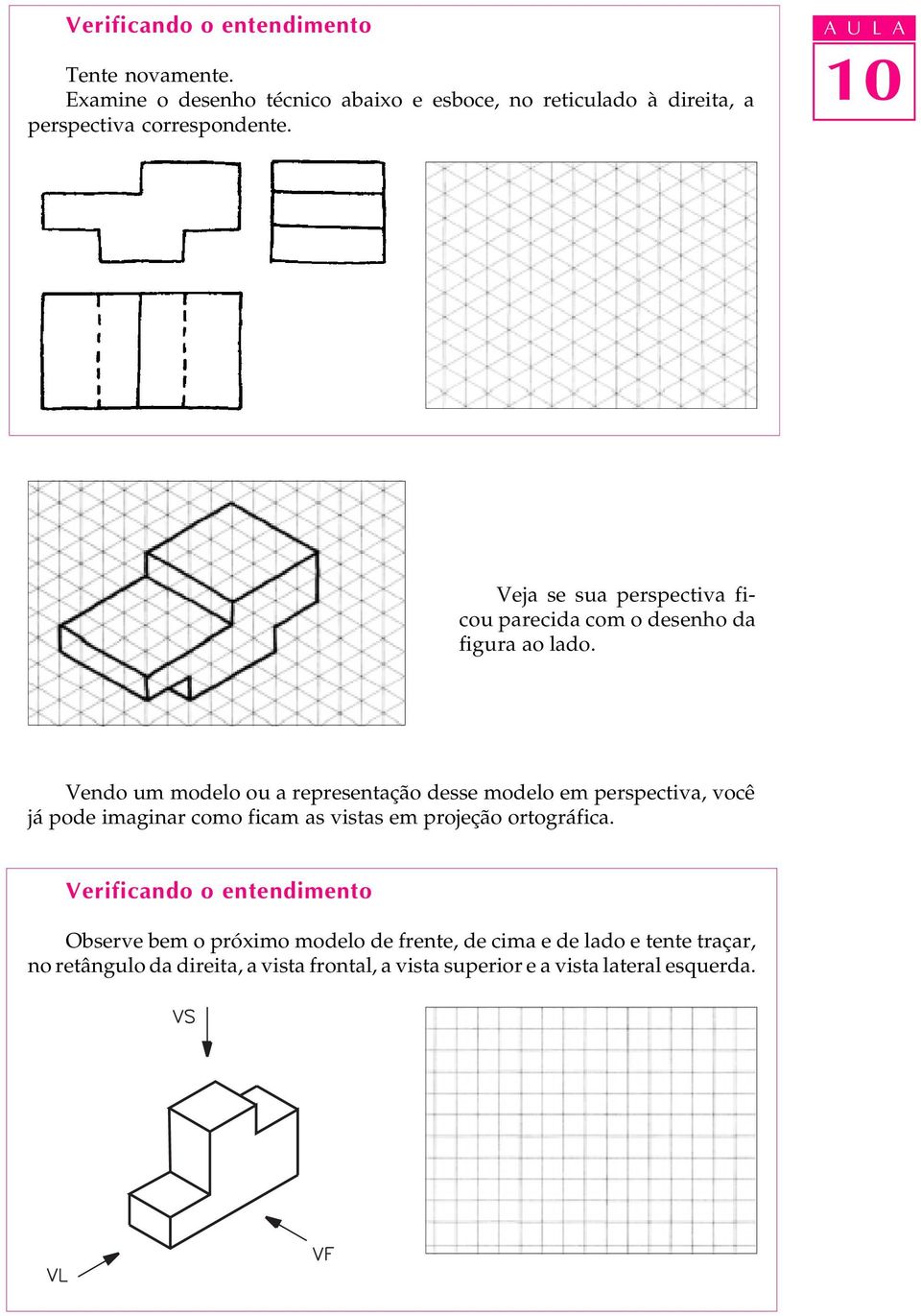 Veja se sua perspectiva ficou parecida com o desenho da figura ao lado.